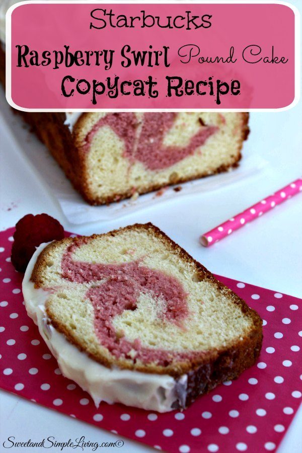 starbucks raspberry swirl pound cake copycat recipe